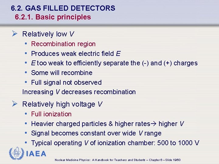 6. 2. GAS FILLED DETECTORS 6. 2. 1. Basic principles Ø Relatively low V