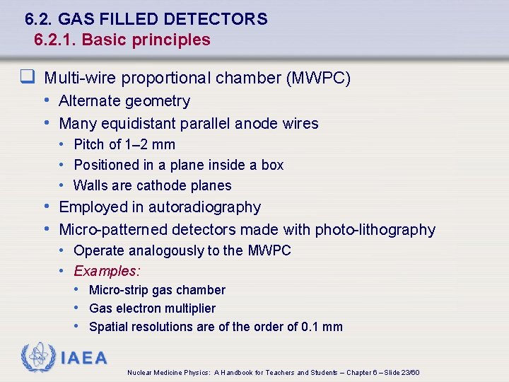 6. 2. GAS FILLED DETECTORS 6. 2. 1. Basic principles q Multi-wire proportional chamber