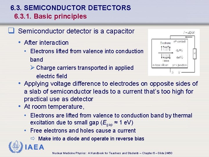 6. 3. SEMICONDUCTOR DETECTORS 6. 3. 1. Basic principles q Semiconductor detector is a