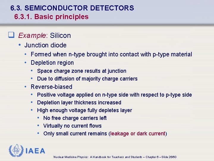 6. 3. SEMICONDUCTOR DETECTORS 6. 3. 1. Basic principles q Example: Silicon • Junction