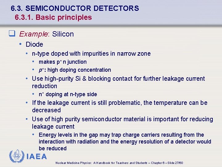 6. 3. SEMICONDUCTOR DETECTORS 6. 3. 1. Basic principles q Example: Silicon • Diode