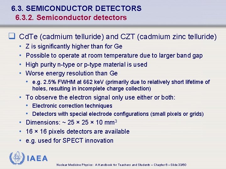 6. 3. SEMICONDUCTOR DETECTORS 6. 3. 2. Semiconductor detectors q Cd. Te (cadmium telluride)