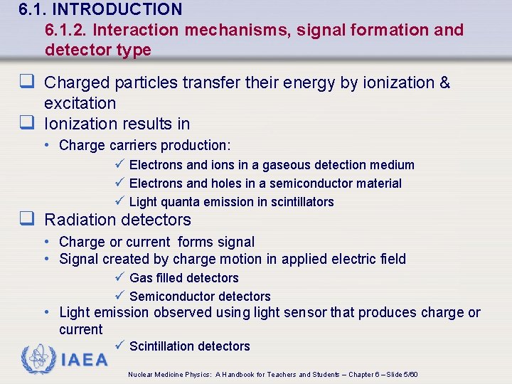 6. 1. INTRODUCTION 6. 1. 2. Interaction mechanisms, signal formation and detector type q