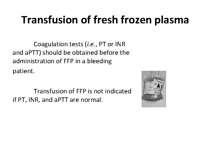 Transfusion of fresh frozen plasma Coagulation tests (i. e. , PT or INR and