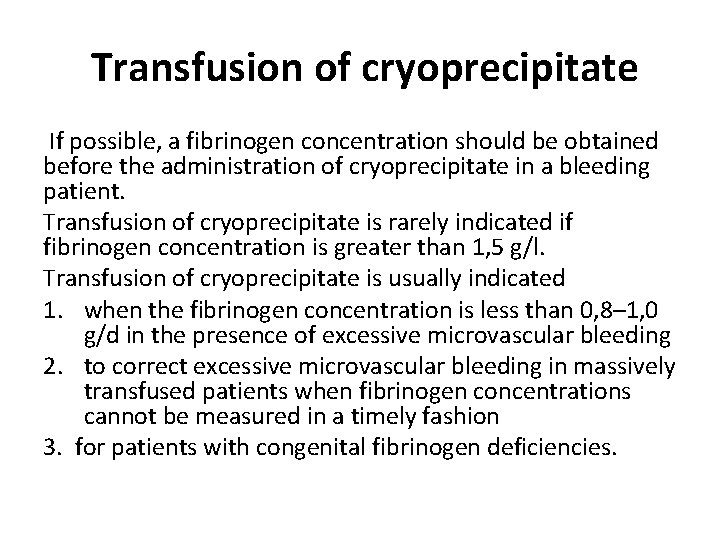 Transfusion of cryoprecipitate If possible, a fibrinogen concentration should be obtained before the administration