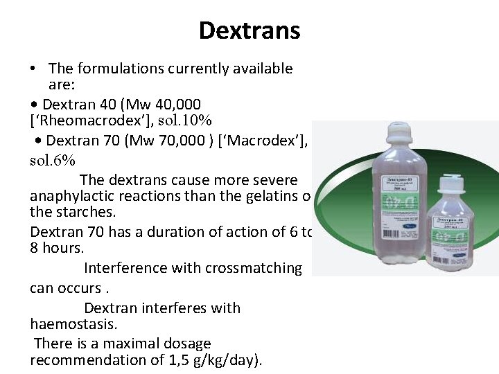 Dextrans • The formulations currently available are: • Dextran 40 (Mw 40, 000 [‘Rheomacrodex’],