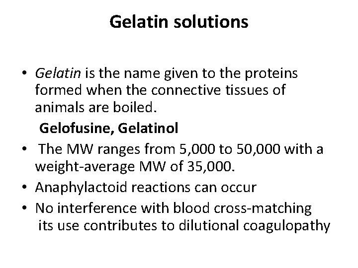 Gelatin solutions • Gelatin is the name given to the proteins formed when the