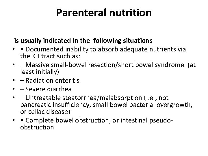 Parenteral nutrition is usually indicated in the following situations • • Documented inability to