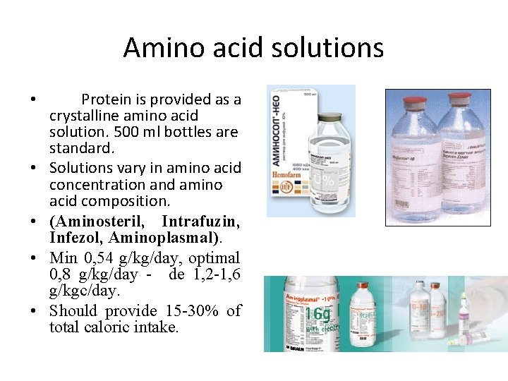 Amino acid solutions • • • Protein is provided as a crystalline amino acid