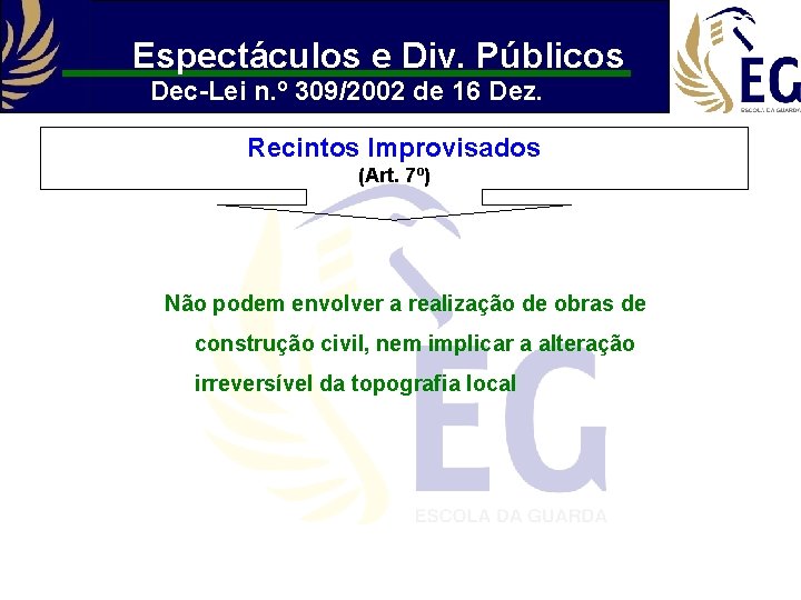 Espectáculos e Div. Públicos Dec-Lei n. º 309/2002 de 16 Dez. Recintos Improvisados (Art.