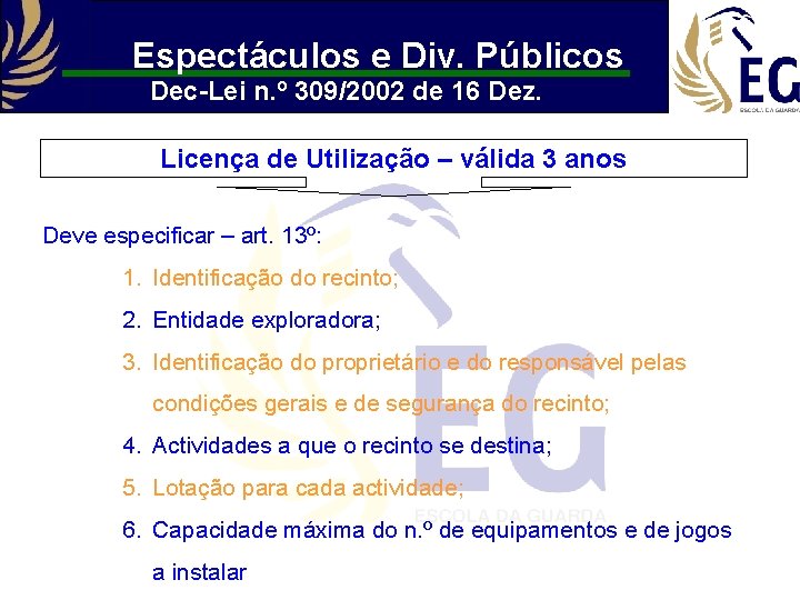 Espectáculos e Div. Públicos Dec-Lei n. º 309/2002 de 16 Dez. Licença de Utilização