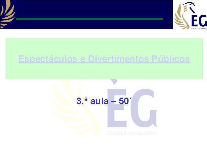 Espectáculos e Divertimentos Públicos 3. ª aula – 50´ 