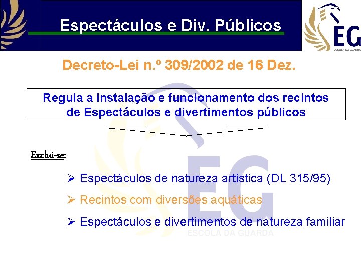 Espectáculos e Div. Públicos Decreto-Lei n. º 309/2002 de 16 Dez. Regula a instalação
