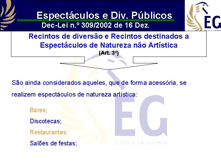 Espectáculos e Div. Públicos Dec-Lei n. º 309/2002 de 16 Dez. Recintos de diversão