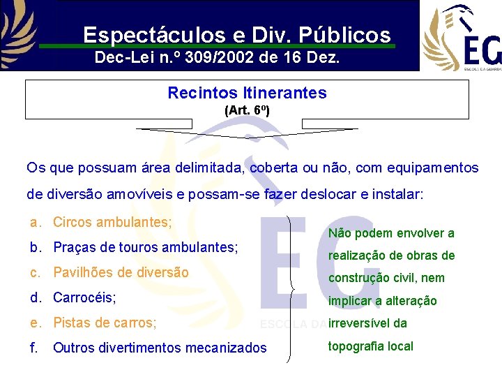 Espectáculos e Div. Públicos Dec-Lei n. º 309/2002 de 16 Dez. Recintos Itinerantes (Art.