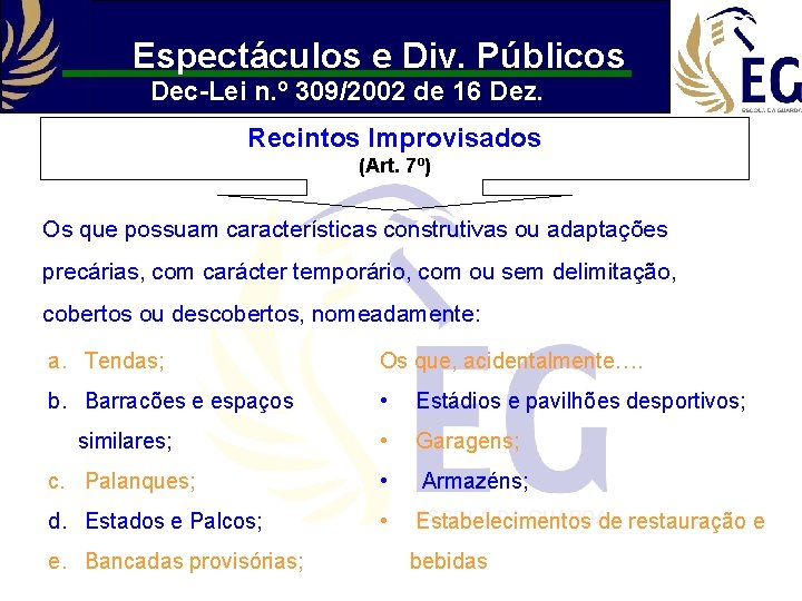 Espectáculos e Div. Públicos Dec-Lei n. º 309/2002 de 16 Dez. Recintos Improvisados (Art.