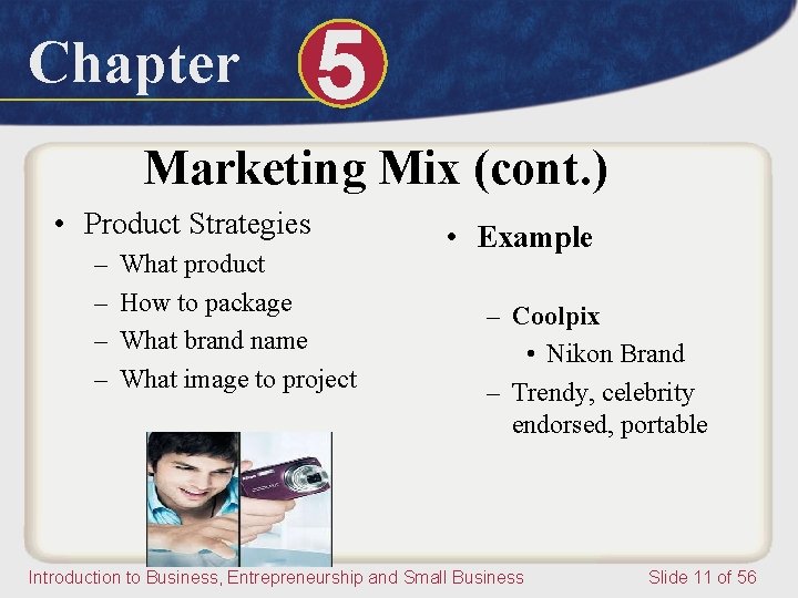 Chapter 5 Marketing Mix (cont. ) • Product Strategies – – What product How