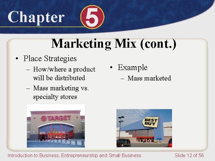 Chapter 5 Marketing Mix (cont. ) • Place Strategies – How/where a product will