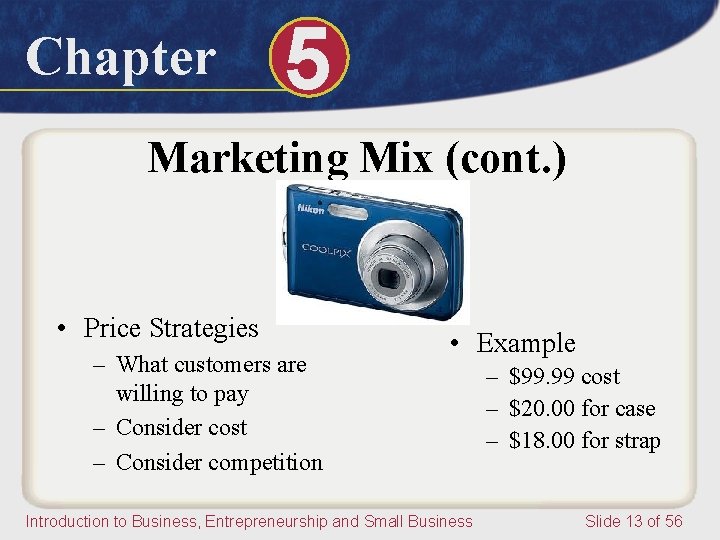 Chapter 5 Marketing Mix (cont. ) • Price Strategies – What customers are willing