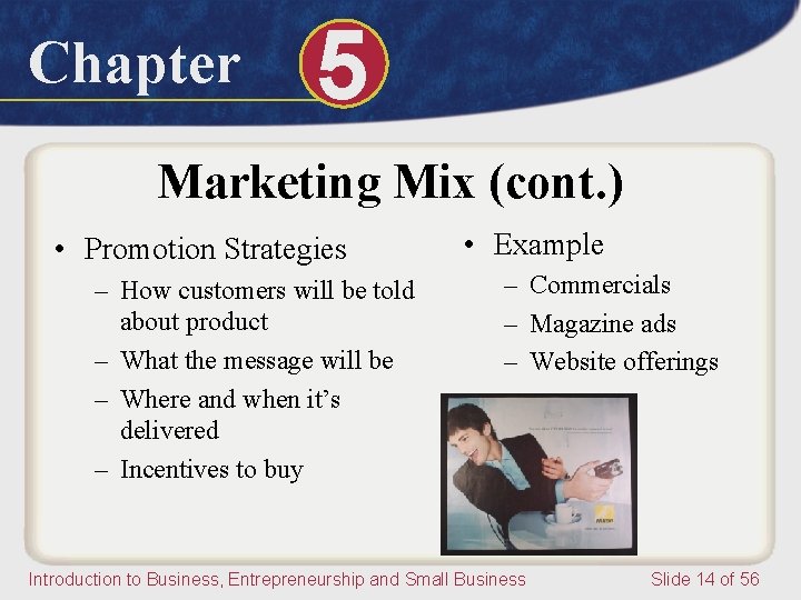 Chapter 5 Marketing Mix (cont. ) • Promotion Strategies – How customers will be