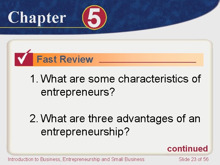 Chapter 5 Fast Review 1. What are some characteristics of entrepreneurs? 2. What are