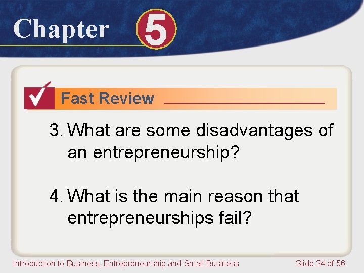 Chapter 5 Fast Review 3. What are some disadvantages of an entrepreneurship? 4. What