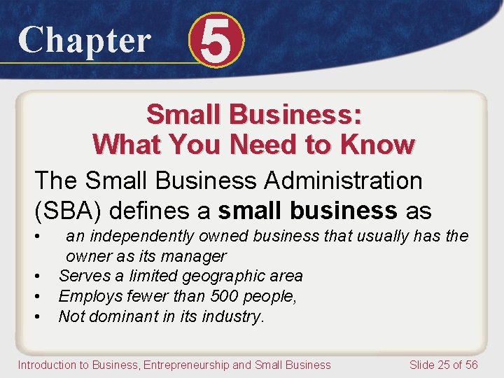 Chapter 5 Small Business: What You Need to Know The Small Business Administration (SBA)