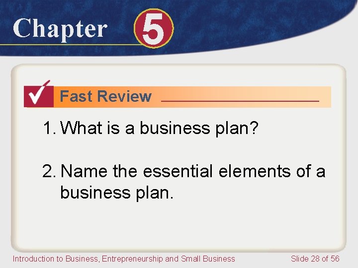 Chapter 5 Fast Review 1. What is a business plan? 2. Name the essential