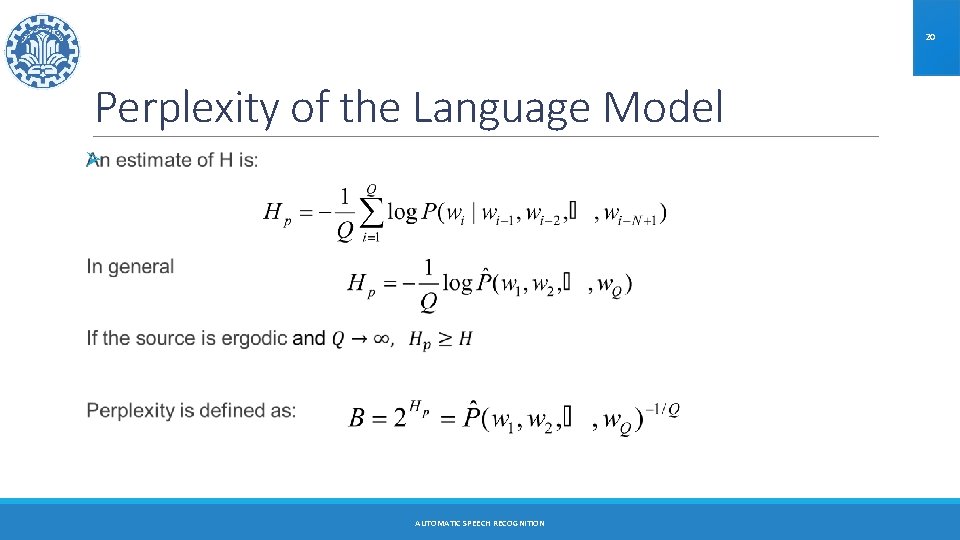 20 Perplexity of the Language Model Ø AUTOMATIC SPEECH RECOGNITION 