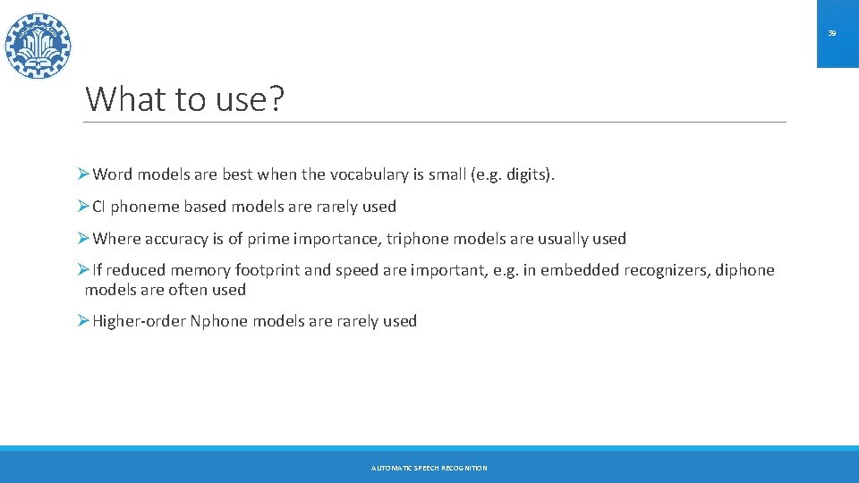 39 What to use? ØWord models are best when the vocabulary is small (e.