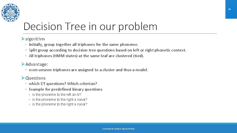 49 Decision Tree in our problem Øalgorithm ◦ Initially, group together all triphones for