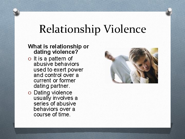 Relationship Violence What is relationship or dating violence? O It is a pattern of