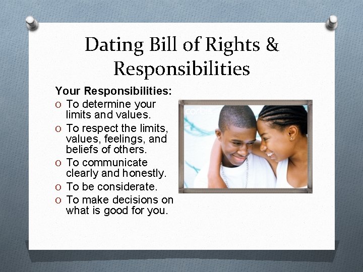Dating Bill of Rights & Responsibilities Your Responsibilities: O To determine your limits and