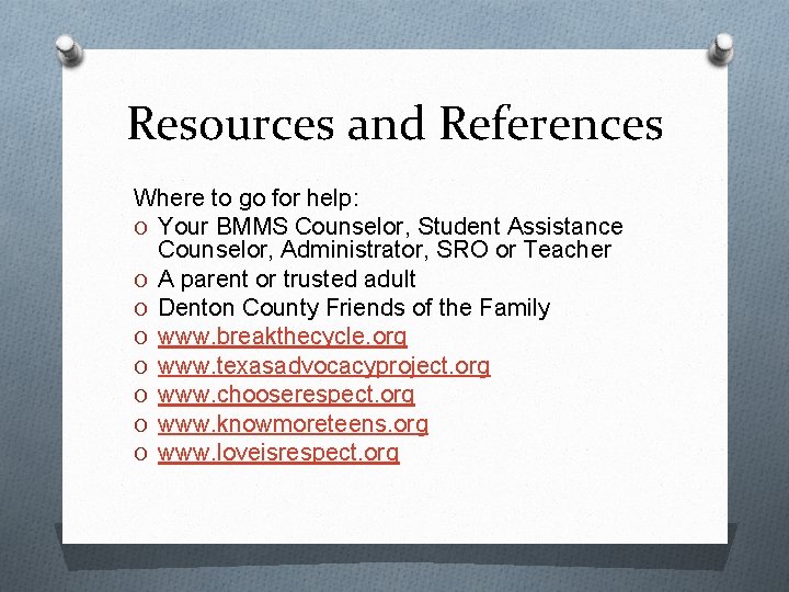 Resources and References Where to go for help: O Your BMMS Counselor, Student Assistance