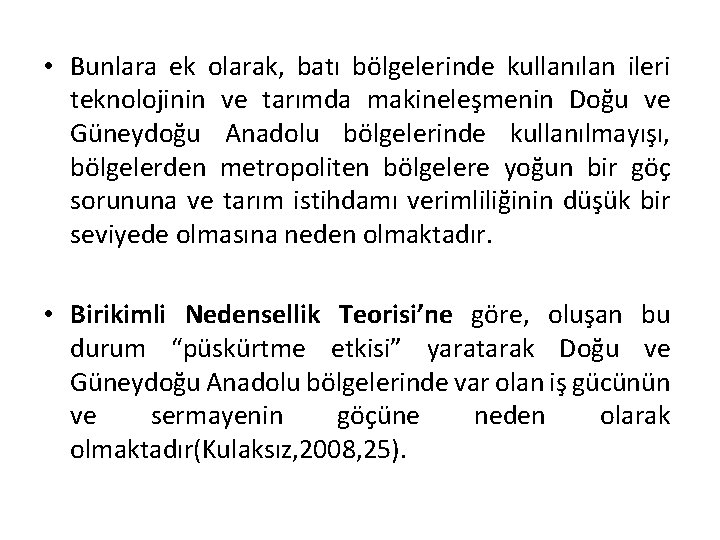  • Bunlara ek olarak, batı bölgelerinde kullanılan ileri teknolojinin ve tarımda makineleşmenin Doğu