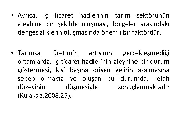  • Ayrıca, iç ticaret hadlerinin tarım sektörünün aleyhine bir şekilde oluşması, bölgeler arasındaki