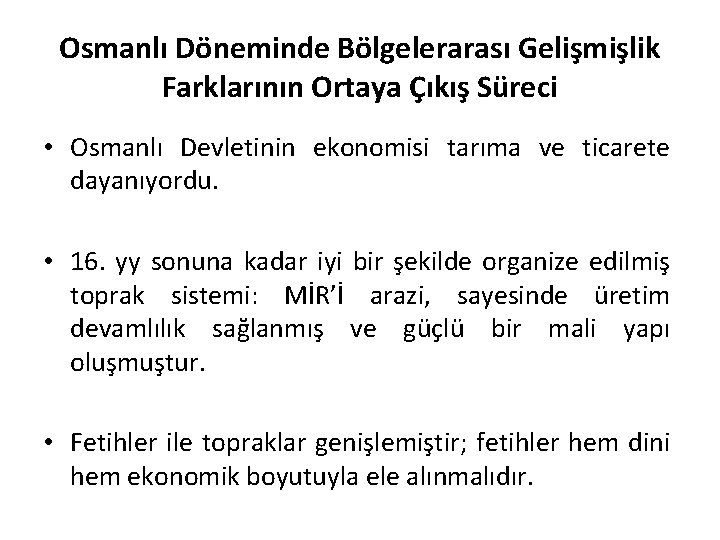 Osmanlı Döneminde Bölgelerarası Gelişmişlik Farklarının Ortaya Çıkış Süreci • Osmanlı Devletinin ekonomisi tarıma ve