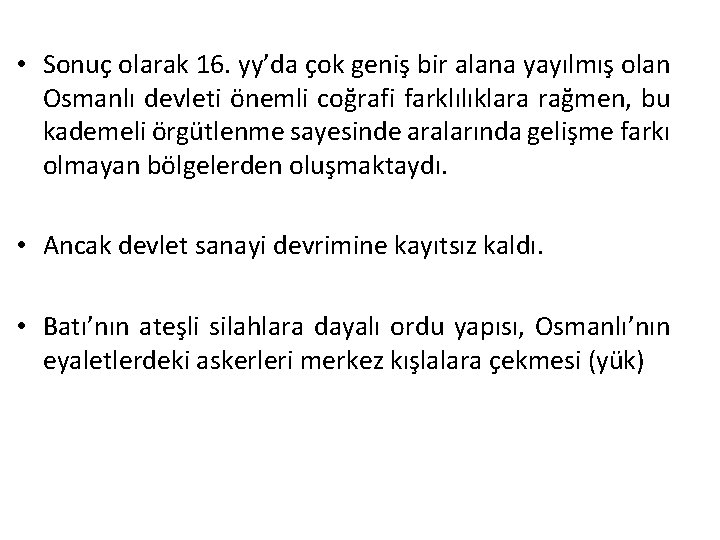  • Sonuç olarak 16. yy’da çok geniş bir alana yayılmış olan Osmanlı devleti