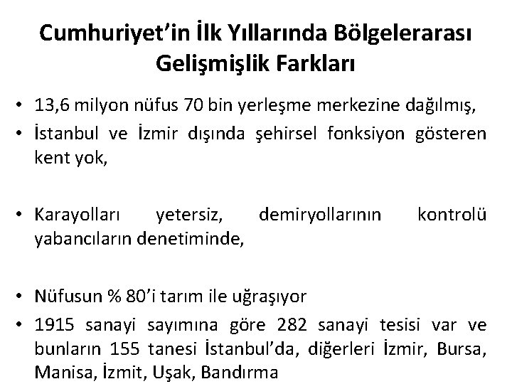 Cumhuriyet’in İlk Yıllarında Bölgelerarası Gelişmişlik Farkları • 13, 6 milyon nüfus 70 bin yerleşme