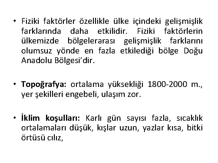  • Fiziki faktörler özellikle ülke içindeki gelişmişlik farklarında daha etkilidir. Fiziki faktörlerin ülkemizde