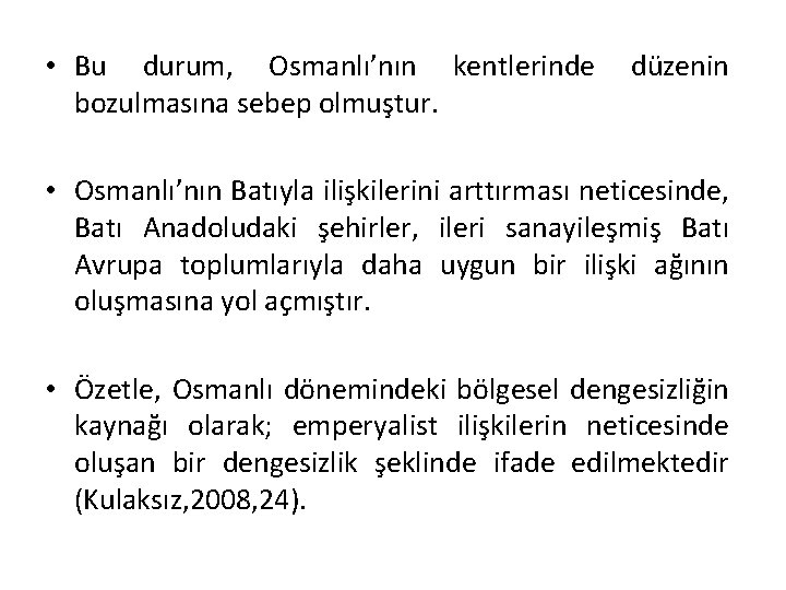  • Bu durum, Osmanlı’nın kentlerinde bozulmasına sebep olmuştur. düzenin • Osmanlı’nın Batıyla ilişkilerini