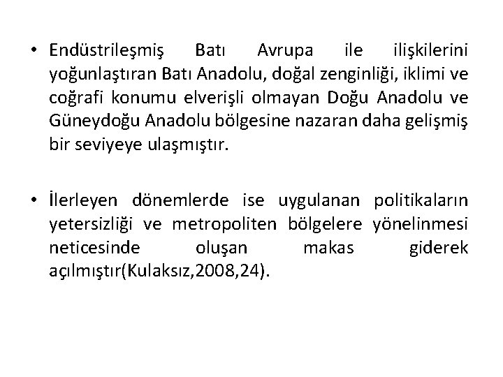  • Endüstrileşmiş Batı Avrupa ile ilişkilerini yoğunlaştıran Batı Anadolu, doğal zenginliği, iklimi ve