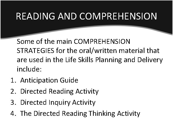 READING AND COMPREHENSION Some of the main COMPREHENSION STRATEGIES for the oral/written material that