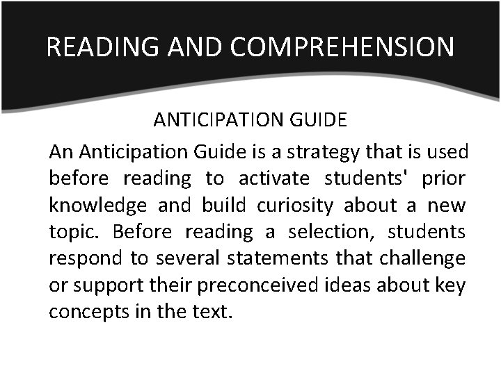READING AND COMPREHENSION ANTICIPATION GUIDE An Anticipation Guide is a strategy that is used