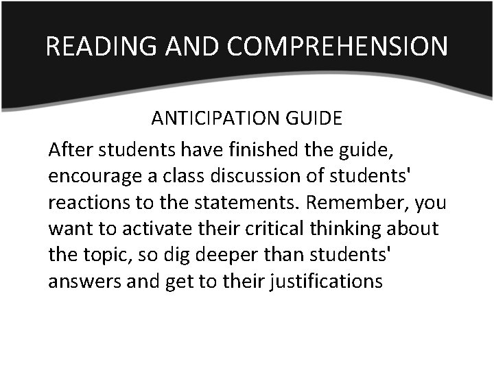 READING AND COMPREHENSION ANTICIPATION GUIDE After students have finished the guide, encourage a class