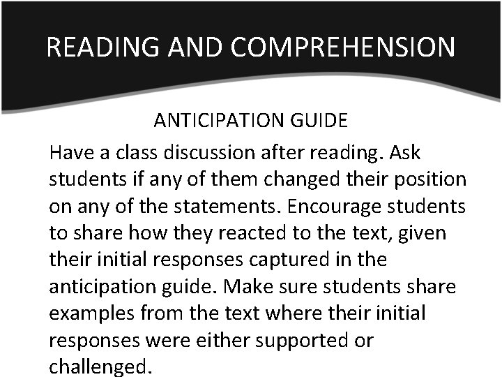 READING AND COMPREHENSION ANTICIPATION GUIDE Have a class discussion after reading. Ask students if