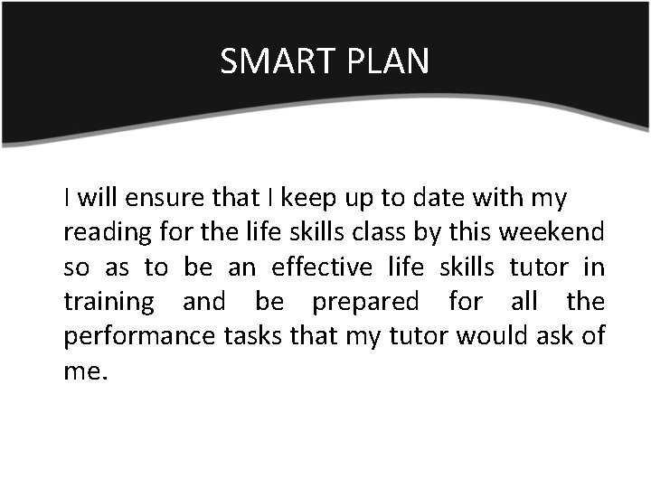 SMART PLAN I will ensure that I keep up to date with my reading