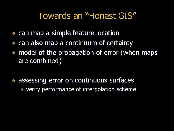 Towards an “Honest GIS” can map a simple feature location can also map a