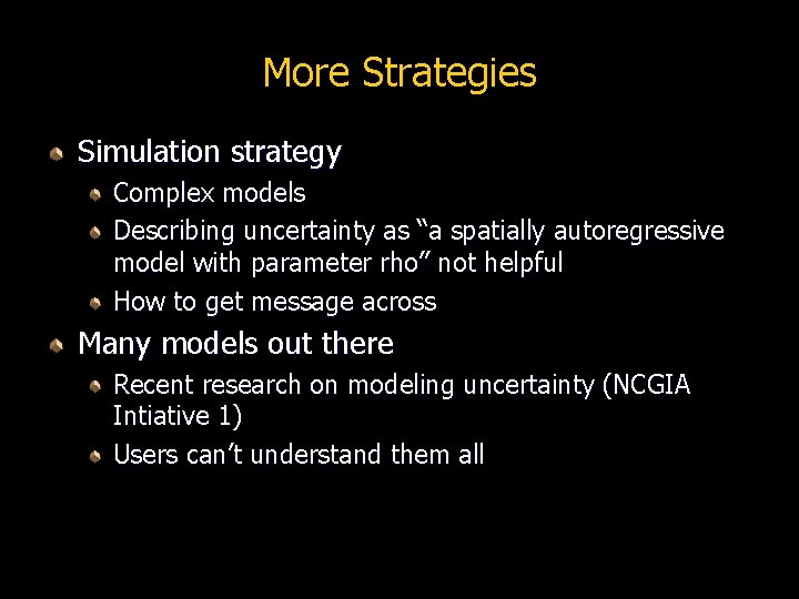 More Strategies Simulation strategy Complex models Describing uncertainty as “a spatially autoregressive model with