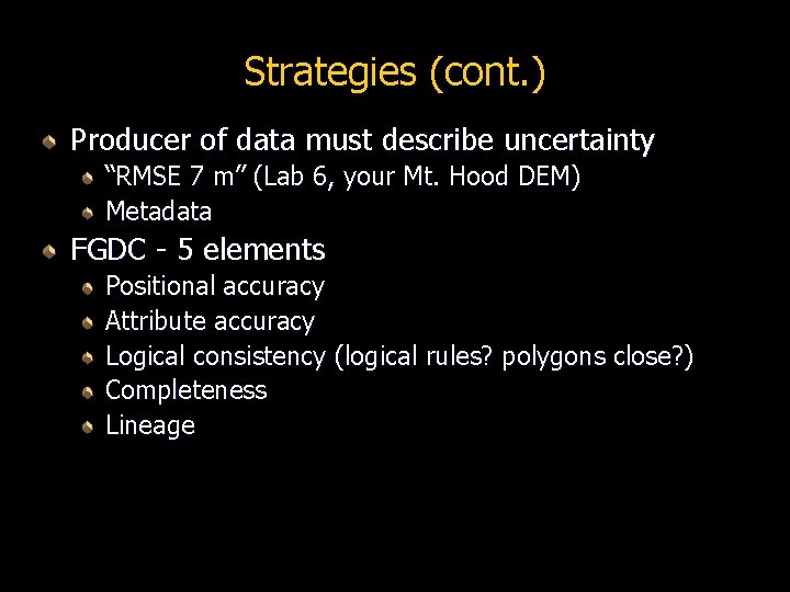 Strategies (cont. ) Producer of data must describe uncertainty “RMSE 7 m” (Lab 6,